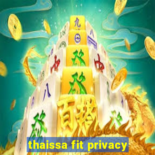 thaissa fit privacy